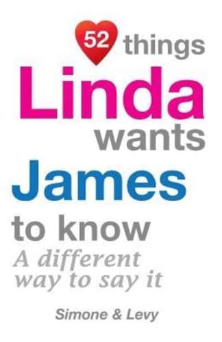 52 Things Linda Wants James To Know