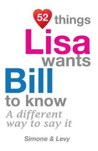 52 Things Lisa Wants Bill To Know