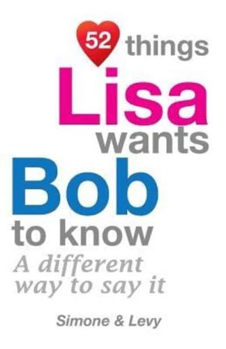 52 Things Lisa Wants Bob To Know