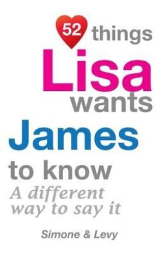 52 Things Lisa Wants James To Know