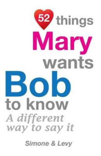 52 Things Mary Wants Bob To Know