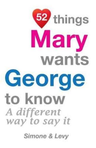 52 Things Mary Wants George To Know