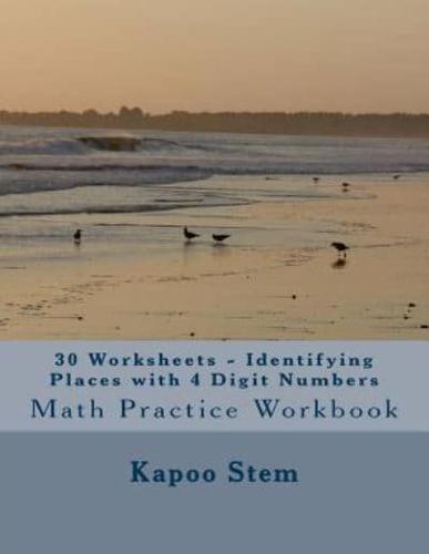 30 Worksheets - Identifying Places With 4 Digit Numbers