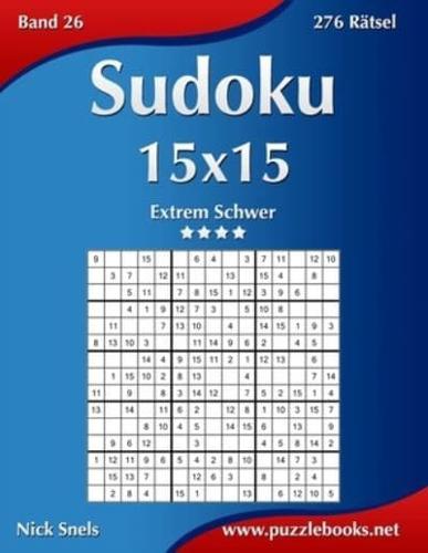 Sudoku 15x15 - Extrem Schwer - Band 26 - 276 Rätsel