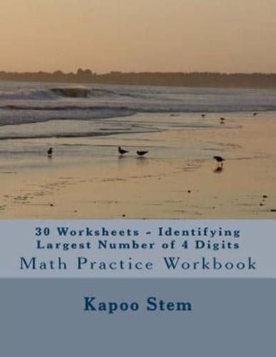 30 Worksheets - Identifying Largest Number of 4 Digits