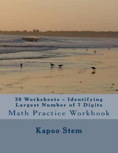 30 Worksheets - Identifying Largest Number of 7 Digits