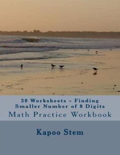 30 Worksheets - Finding Smaller Number of 8 Digits