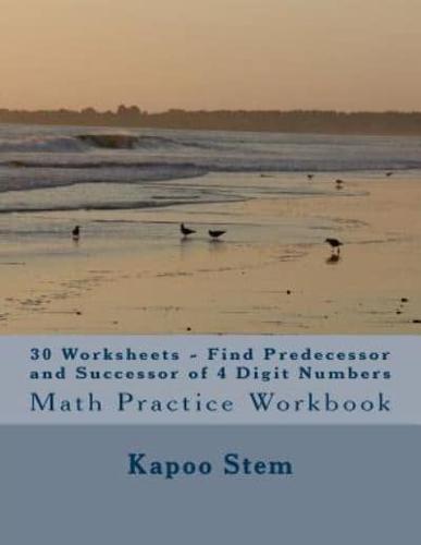 30 Worksheets - Find Predecessor and Successor of 4 Digit Numbers