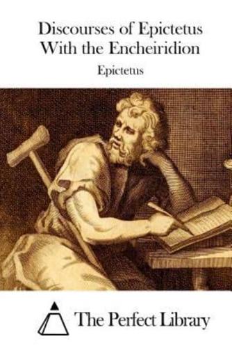 Discourses of Epictetus With the Encheiridion