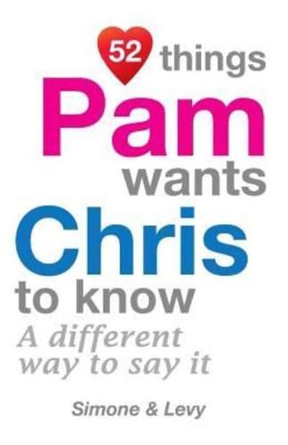 52 Things Pam Wants Chris To Know