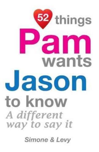 52 Things Pam Wants Jason To Know