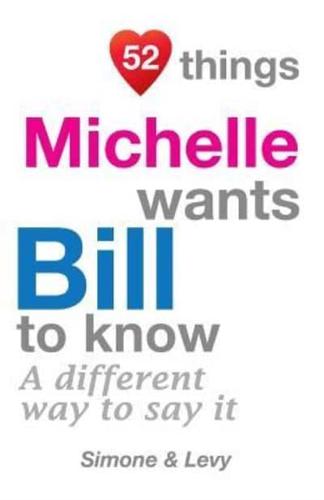 52 Things Michelle Wants Bill To Know