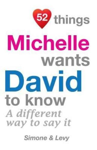 52 Things Michelle Wants David To Know