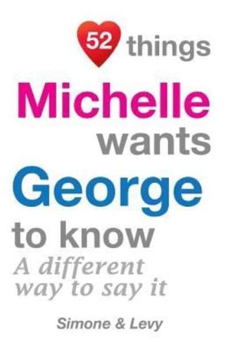 52 Things Michelle Wants George To Know