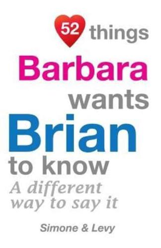52 Things Barbara Wants Brian To Know