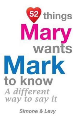 52 Things Mary Wants Mark To Know