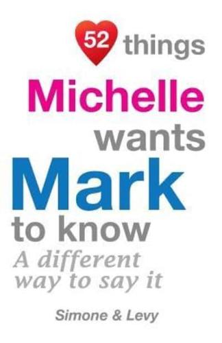 52 Things Michelle Wants Mark To Know
