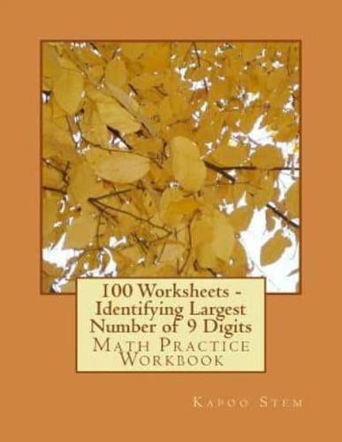 100 Worksheets - Identifying Largest Number of 9 Digits