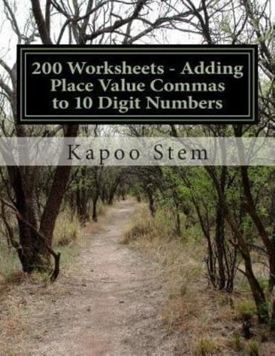 200 Worksheets - Adding Place Value Commas to 10 Digit Numbers