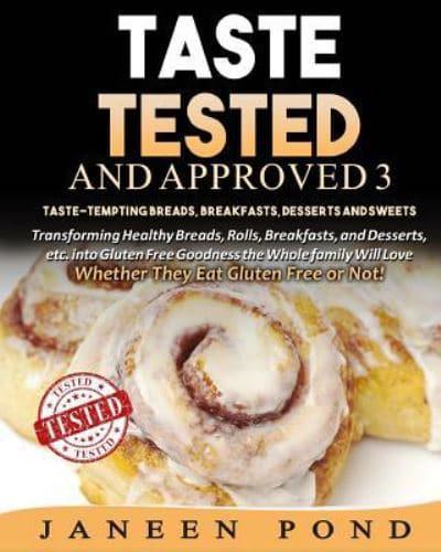 Taste Tested And Approved 3 --Taste-Tempting Breads, Breakfast, Desserts, and Sweets