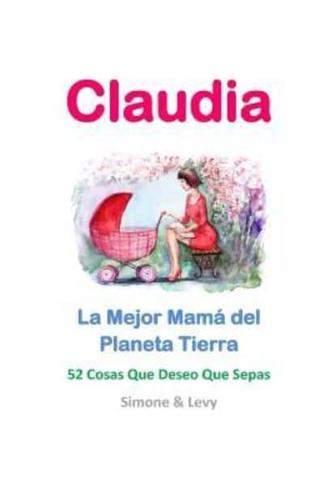 Claudia, La Mejor Mamá Del Planeta Tierra