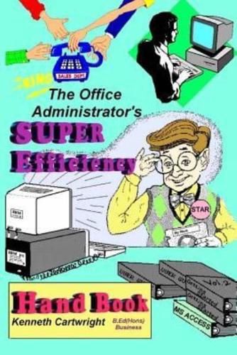 The Office Administrator's Super Efficiency Handbook