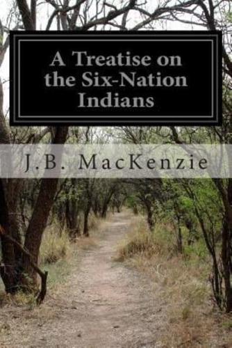 A Treatise on the Six-Nation Indians