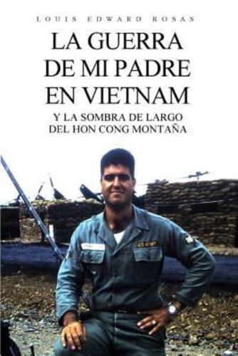 La Guerra De Mi Padre En Vietnam