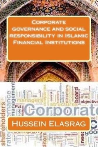 Corporate Governance and Social Responsibility in Islamic Financial Institutions