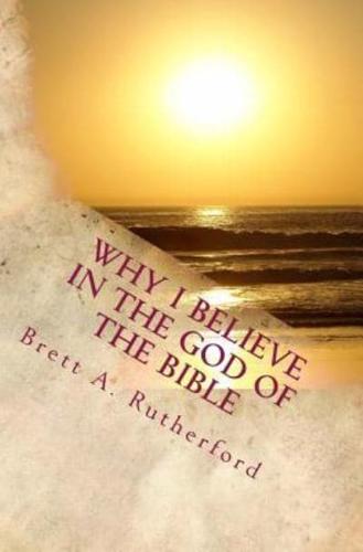 Why I Believe in the God of the Bible