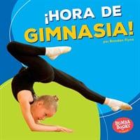 !Hora De Gimnasia! (Gymnastics Time!)