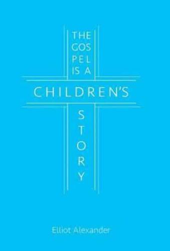 The Gospel is a Children's Story