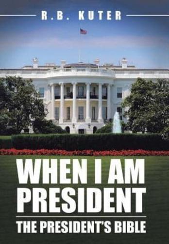 When I Am President: The President's Bible