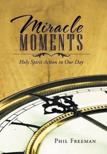 Miracle Moments: Holy Spirit Action in Our Day