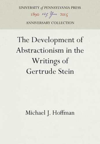 The Development of Abstractionism in the Writings of Gertrude Stein