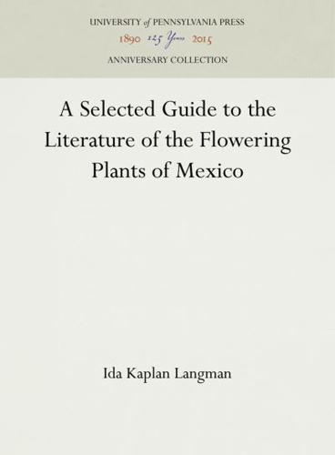 A Selected Guide to the Literature of the Flowering Plants of Mexico