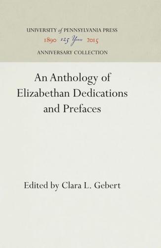An Anthology of Elizabethan Dedications and Prefaces