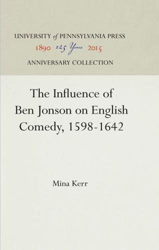 The Influence of Ben Jonson on English Comedy, 1598-1642