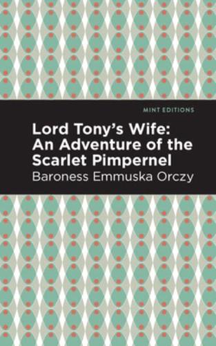 Lord Tony's Wife: An Adventure of the Scarlet Pimpernel