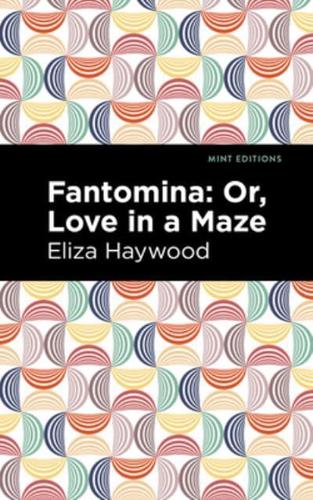 Fantomina: ;Or, Love in a Maze