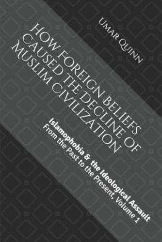 Islamophobia and the Ideological Assault from the Past to the Present Volume 1