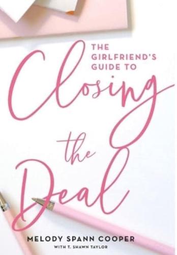 The Girlfriend's Guide to Closing the Deal