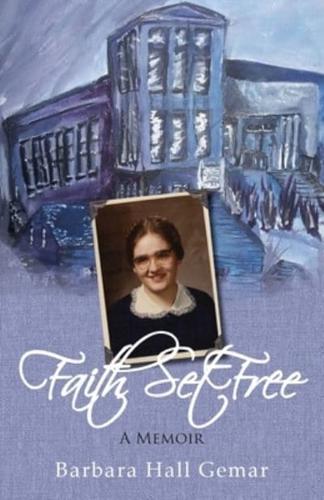 Faith Set Free: A Memoir