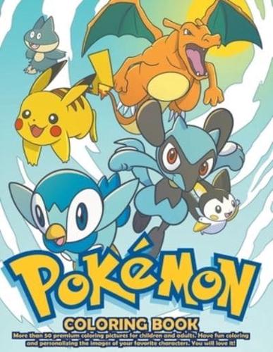Pokemon Coloring Book: +50 Premium Coloring Pages For Kids And
