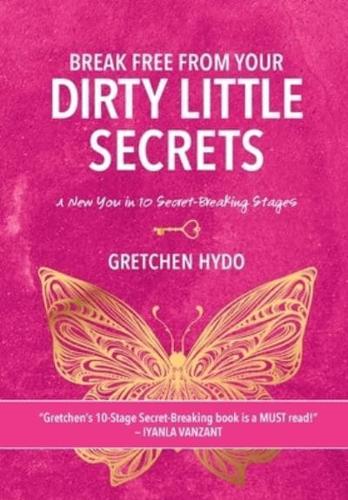 Break Free From Your Dirty Little Secrets