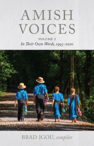 Amish Voices. Volume 2 In Their Own Words, 1993-2020