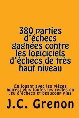 380 Parties D'Echecs Gagnees Contre Les Logiciciels D'Echecs De Tres Haut Niveau
