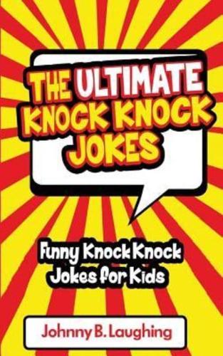 The Ultimate Knock Knock Jokes