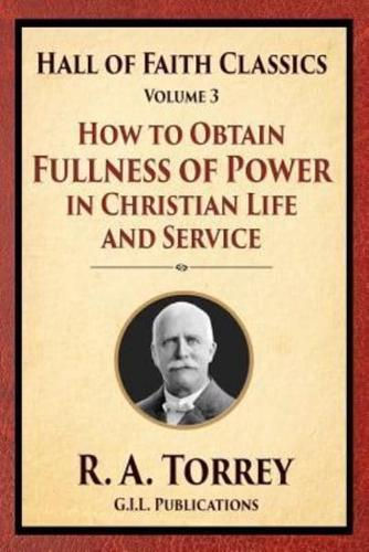How to Obtain Fullness of Power in Christian Life and Service