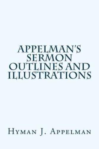 Appelman's Sermon Outlines and Illustrations